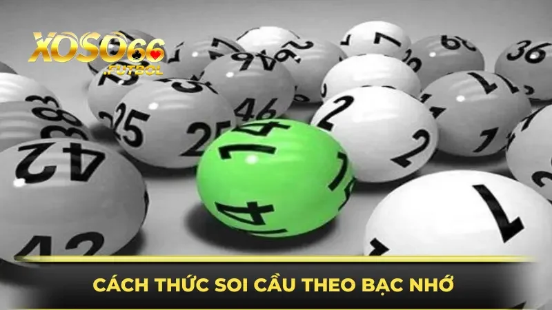 Cách thức soi cầu theo bạc nhớ