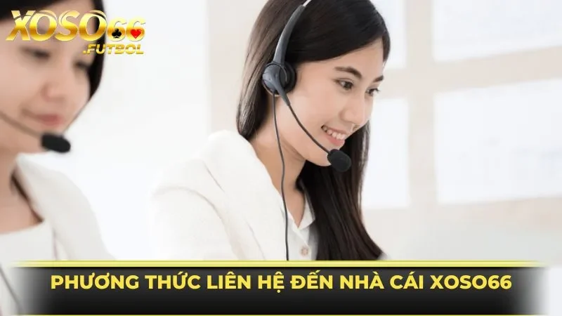 Tổng hợp tất cả các phương thức liên hệ XOSO66 